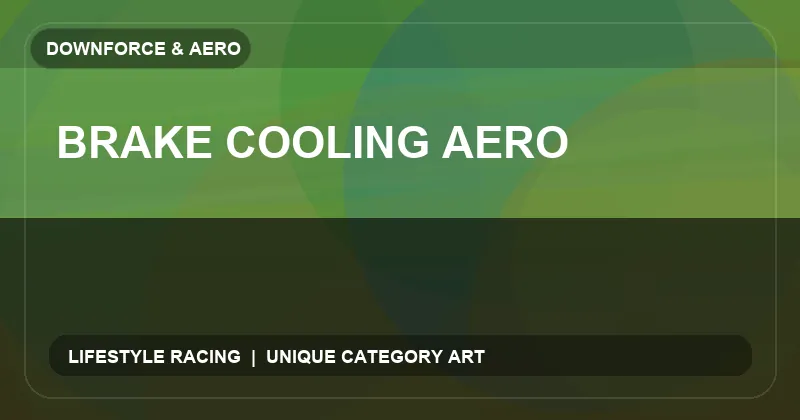 Brake Cooling Aero